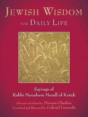 Jewish Wisdom for Daily Life: Sayings of Rabbi Menahem Mendl of Kotzk by 