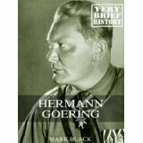 Hermann Goering: A Very Brief History by Mark Black