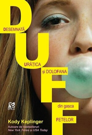 DUFF. Desemnată Urâțica și DoloFana din gașca Fetelor by Kody Keplinger, Dana Popescu
