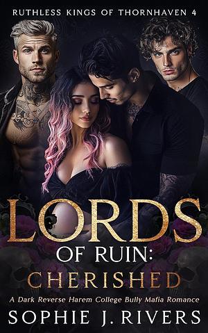Lords of Ruin: CHERISHED by Sophie J. Rivers