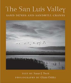 The San Luis Valley: Sand Dunes and Sandhill Cranes by Susan J. Tweit