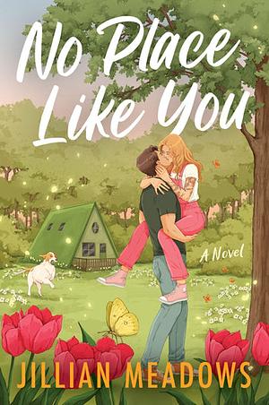 No Place Like You: A Novel by Jillian Meadows