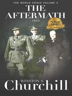 The World Crisis 4: The Aftermath: Winston S. Churchill World Crisis Collection, Book 4 by Winston S. Churchill, Winston S. Churchill