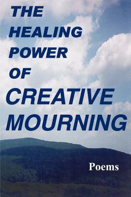 The Healing Power of Creative Mourning by Jan Yager