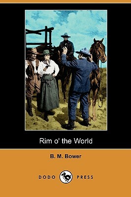Rim O' the World (Dodo Press) by B. M. Bower
