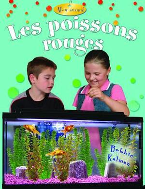 Les Poissons Rouges by Bobbie Kalman, Macaulay Kelley