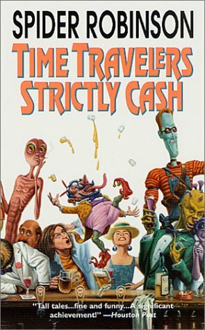 Time Travellers Strictly Cash by Spider Robinson