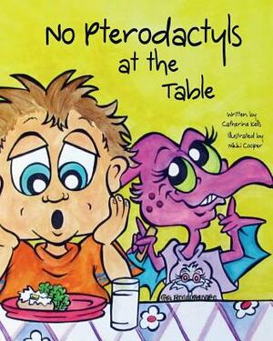 No Pterodactyls at the Table by Catherine Kells