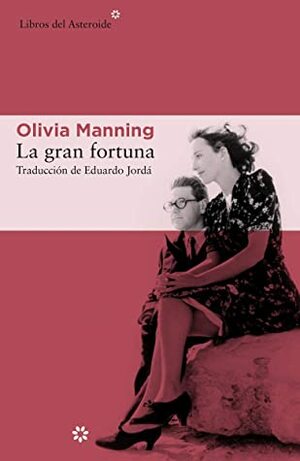 La gran fortuna by Eduardo Jordá, Olivia Manning