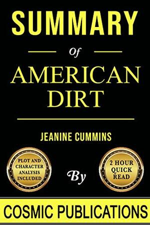 Summary: American Dirt a Novel by Cosmic Publications