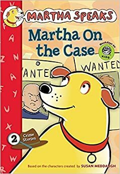 Martha Speaks: Martha on the Case by Susan Meddaugh, Jamie White