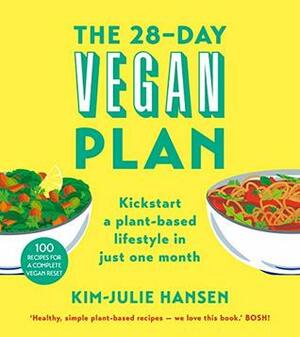 The 28-Day Vegan Plan: Everything You Need to Know to Embrace Plant-Based Living by Kim-Julie Hansen