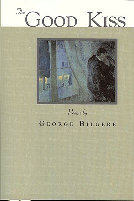 The Good Kiss by George Bilgere