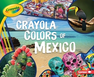 Crayola (R) Colors of Mexico by Mari Schuh