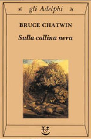 Sulla collina nera by Bruce Chatwin