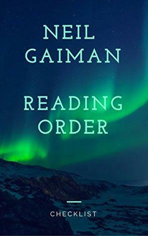 Neil Gaiman: Reading Order and Checklist by Peter Stark
