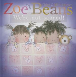 We're Not Scared! by Chloe Inkpen, Mick Inkpen