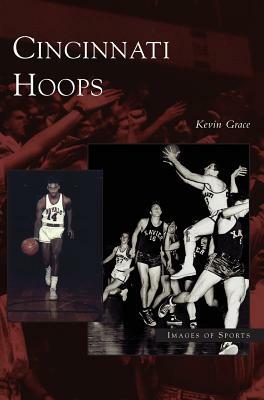 Cincinnati Hoops by Kevin Grace