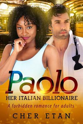 Paolo, Her Italian Billionaire: A BWWM Revenge Love Story For Adults by Cher Etan