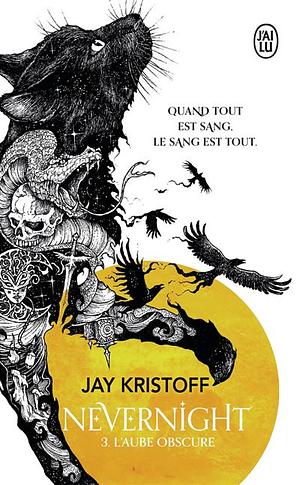 L'aube obscure, Volume 3 by Jay Kristoff