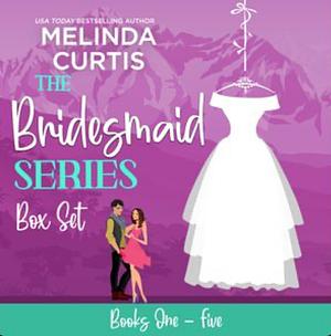 The Bridesmaid Series Box Set by Melinda Curtis