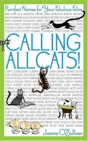 Calling All Cats!: Purrrfect Names for Your Fabulous Feline by Joanne O'Sullivan
