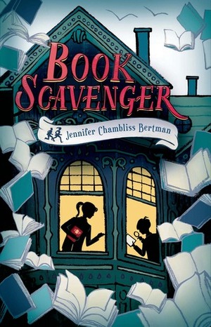 Book Scavenger by Jennifer Chambliss Bertman, Sarah Watts
