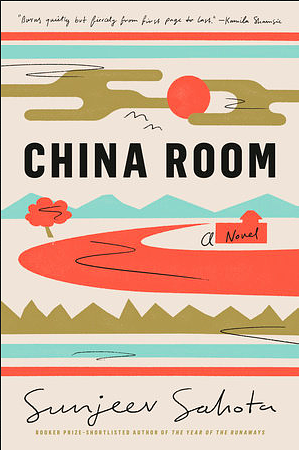 China Room: A Novel by Sunjeev Sahota, Sunjeev Sahota