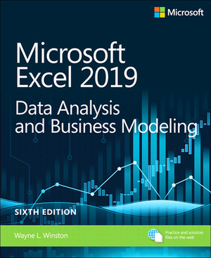 Microsoft Excel 2019 Data Analysis and Business Modeling by Wayne Winston