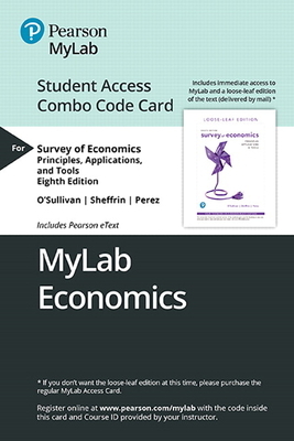 Mylab Economics with Pearson Etext -- Combo Access Card -- For Survey of Economics: Principles, Applications and Tools [With Access Code] by Stephen Perez, Arthur O'Sullivan, Steven Sheffrin