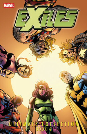 Exiles: Ultimate Collection, Book 6 by Chris Claremont, Clayton Henry, Ronan Cliquet, Steve Scott, Paul Pelletier, Tom Grummett, Steve Scott, Mike Raicht