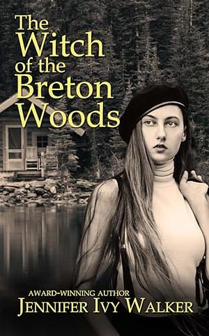 The Witch of the Breton Woods by Jennifer Ivy Walker, Jennifer Ivy Walker