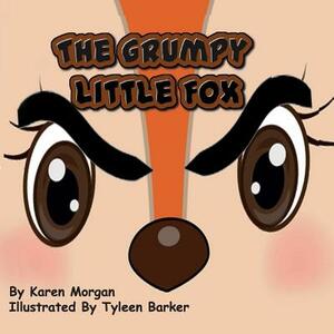 The Grumpy Little Fox by Karen Morgan