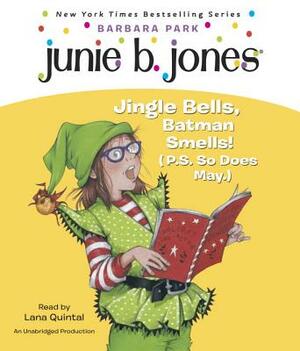 Junie B. Jones #25: Jingle Bells, Batman Smells! (P.S. So Does May.) by Barbara Park