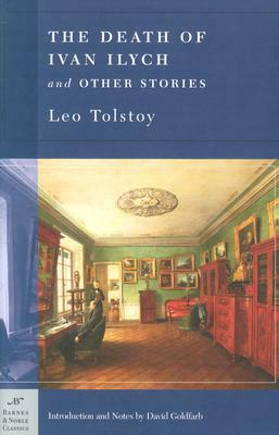 The Death of Ivan Ilych and Other Stories (Barnes & Noble Classics Series) by Leo Tolstoy