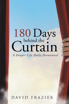 180 Days Behind the Curtain: A Deeper Life Daily Devotional by David Frazier