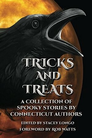 Tricks and Treats: A Collection of Spooky Stories by Connecticut Authors by Stacey Longo, Rob Watts, Mark Twain