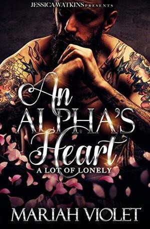 An Alpha's Heart: A Lot of Lonely by Mariah Violet