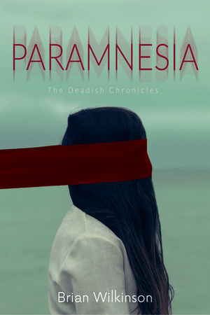 Paramnesia: The Deadish Chronicles by Brian Wilkinson