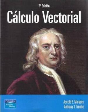 Cálculo vectorial by Jerrold E. Marsden, Anthony J. Tromba