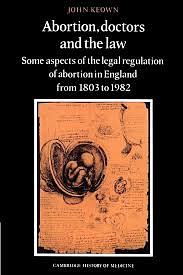 Abortion, Doctors and the Law by John Keown