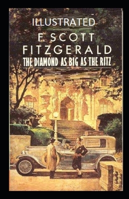 The Diamond as Big as the Ritz Illustrated by F. Scott Fitzgerald
