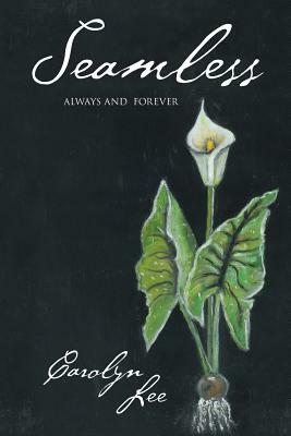 Seamless: Always and Forever by Carolyn Lee