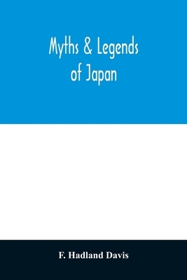 Myths & legends of Japan by F. Hadland Davis