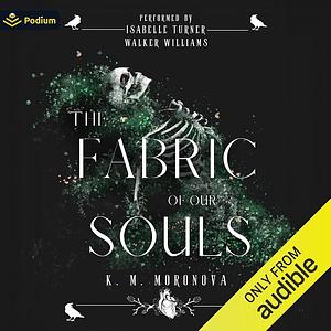 The Fabric of our Souls by K.M. Moronova