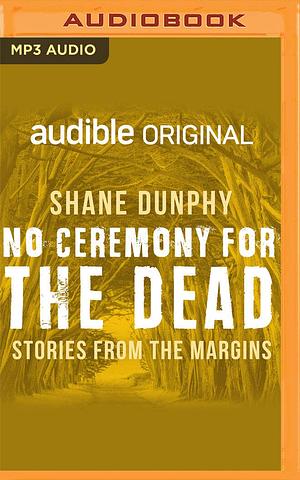 No Ceremony For The Dead by Shane Dunphy