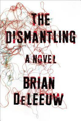 The Dismantling by Brian DeLeeuw