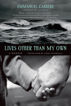 Lives Other than My Own: A Memoir by Emmanuel Carrère