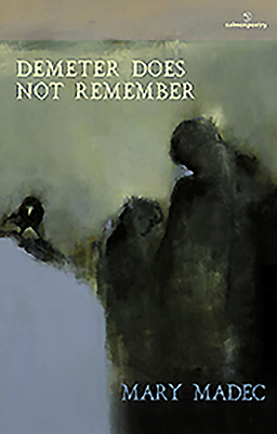 Demeter Does Not Remember by Mary Madec
