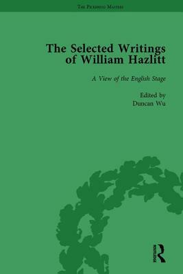 The Selected Writings of William Hazlitt Vol 3 by Stanley Jones, Duncan Wu, David Bromwich